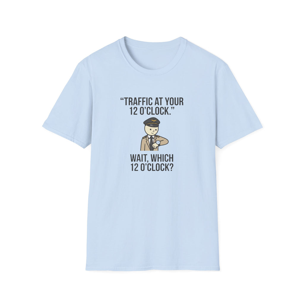 Traffic at Your 12 O'Clock T-Shirt — Funny Pilot/Driver Joke Tee