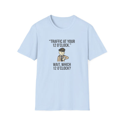 Traffic at Your 12 O'Clock T-Shirt — Funny Pilot/Driver Joke Tee