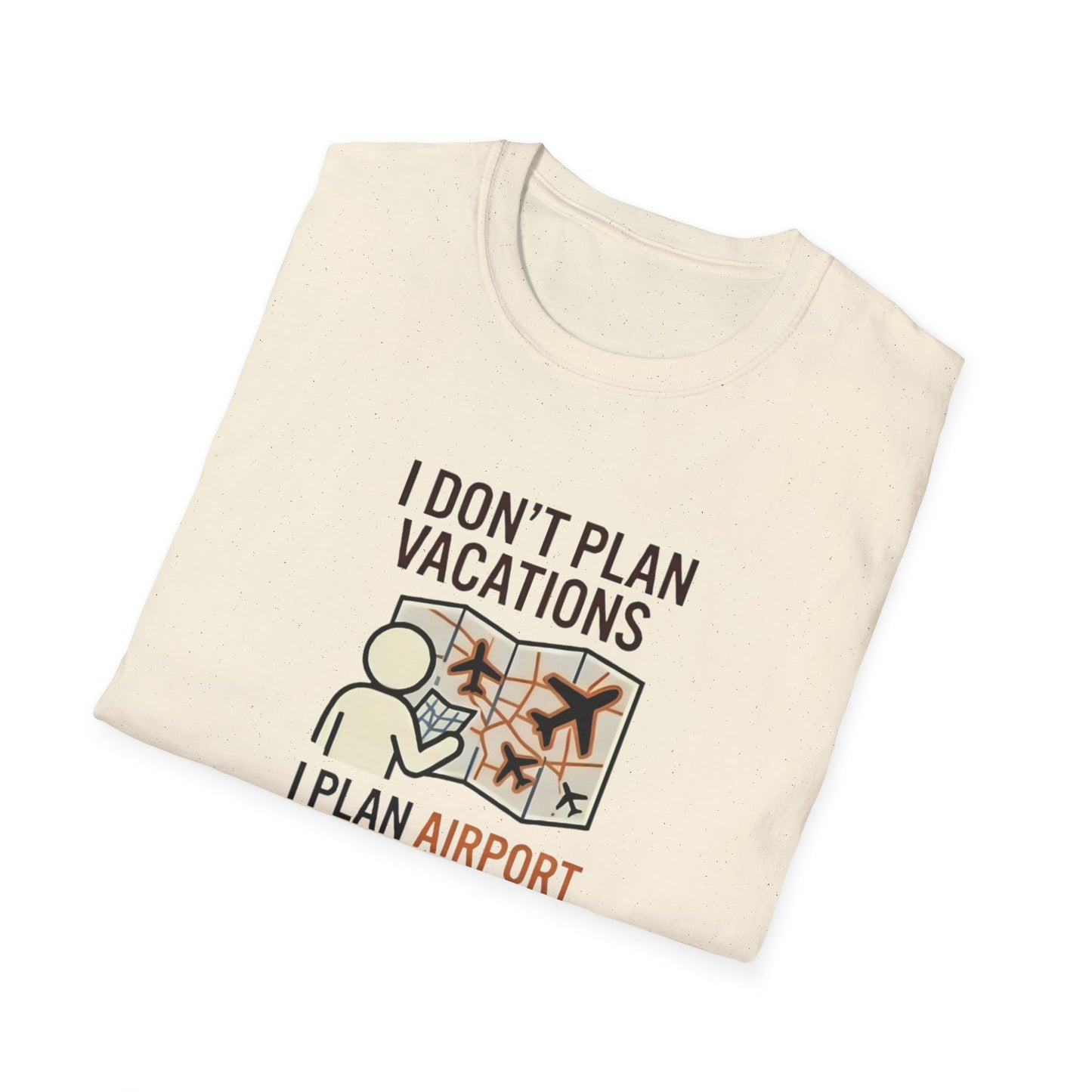 I Don't Plan Vacations I Plan Airport Layovers T-Shirt
