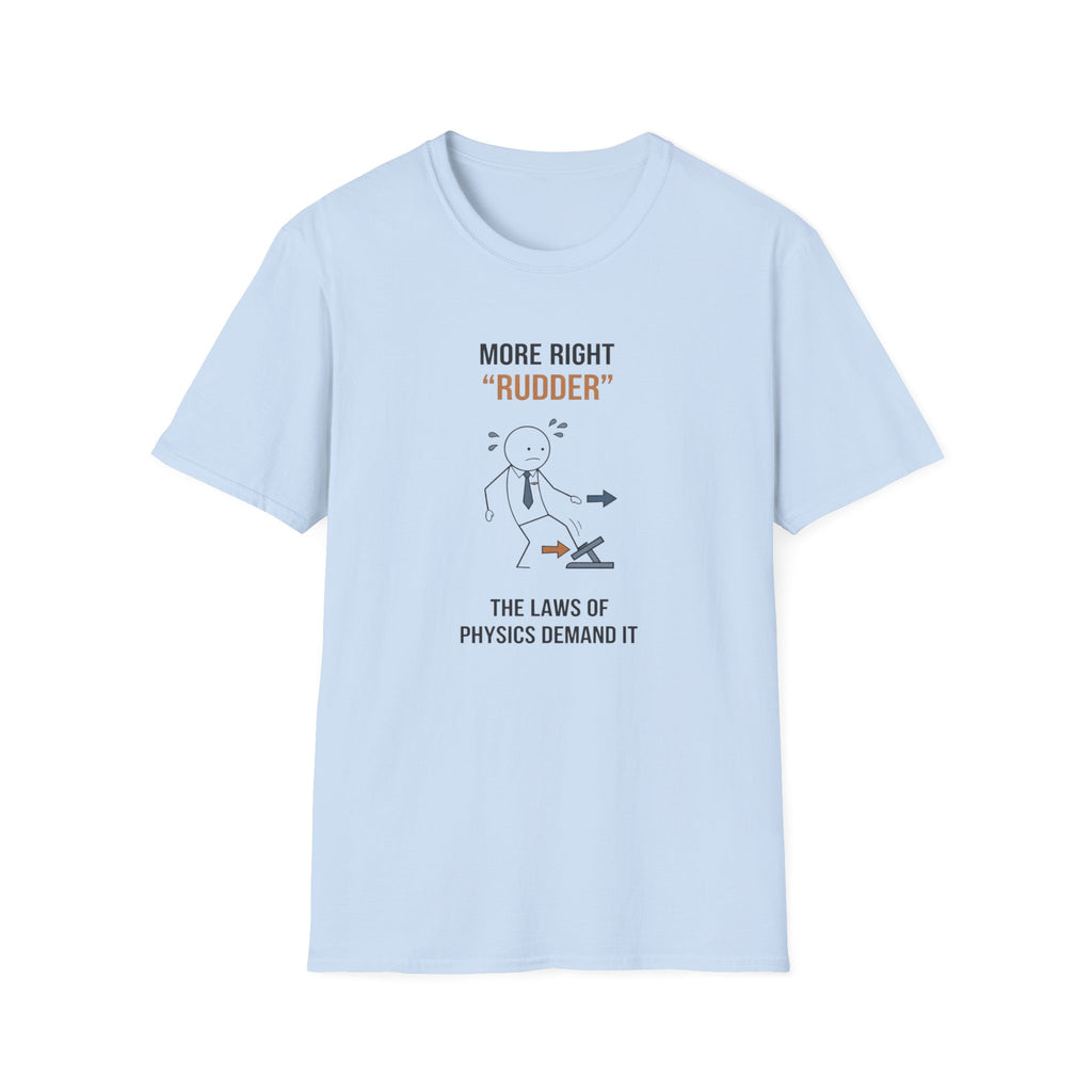 T-Shirt — “More Right 'Rudder'” Funny Physics Shirt