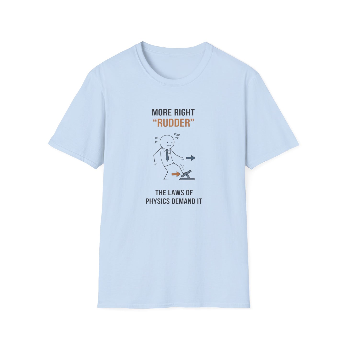 T-Shirt — “More Right 'Rudder'” Funny Physics Shirt
