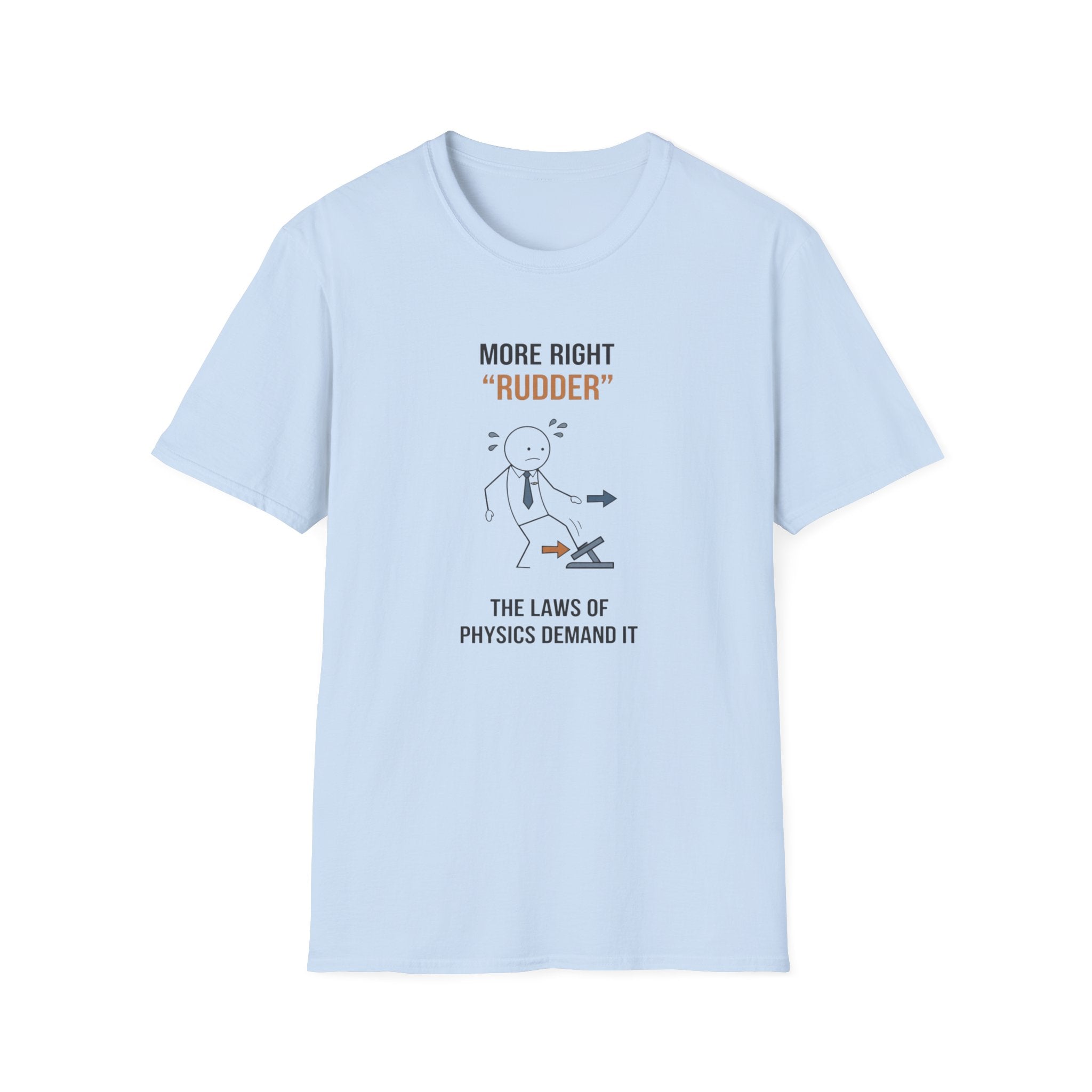 T-Shirt — “More Right 'Rudder'” Funny Physics Shirt