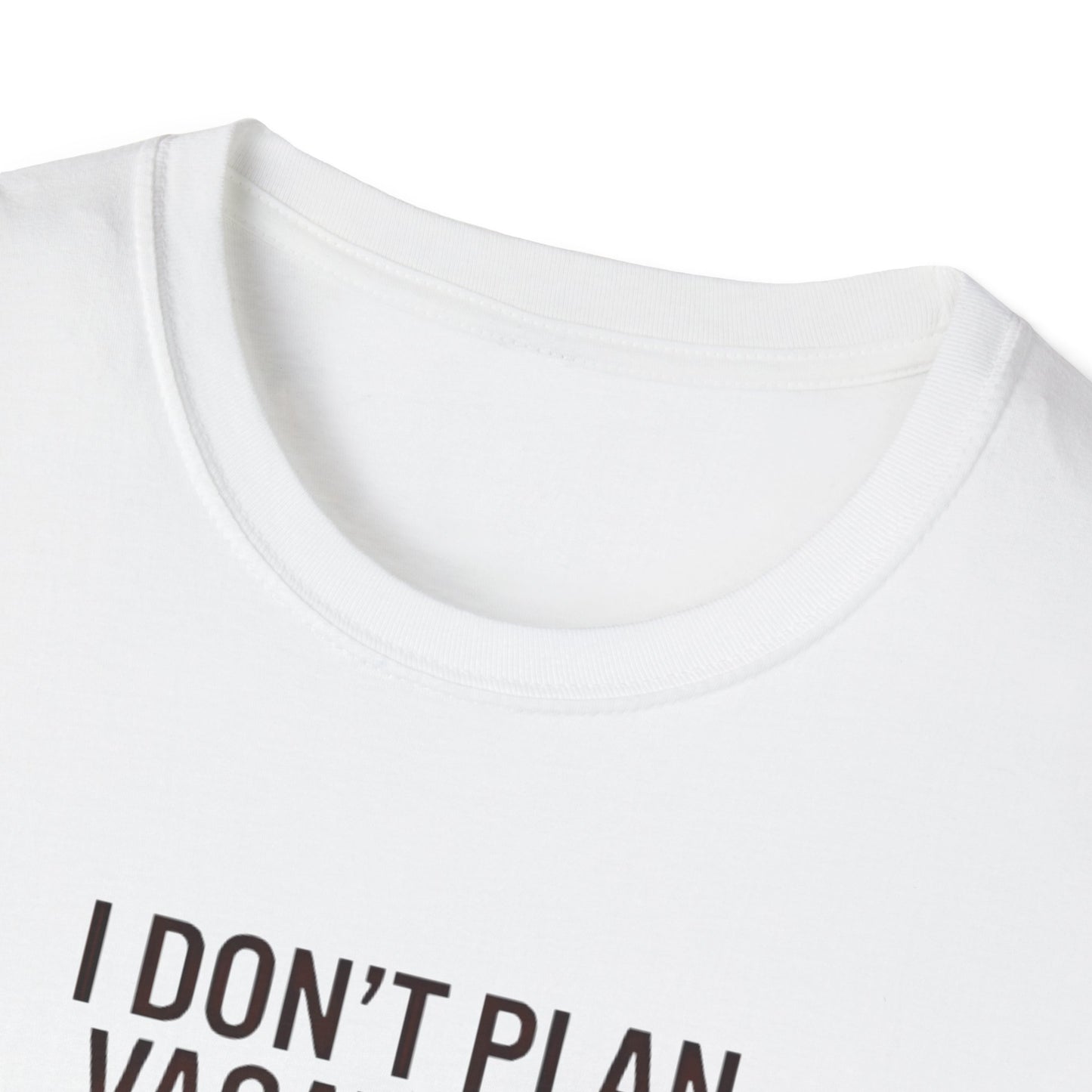 I Don't Plan Vacations I Plan Airport Layovers T-Shirt
