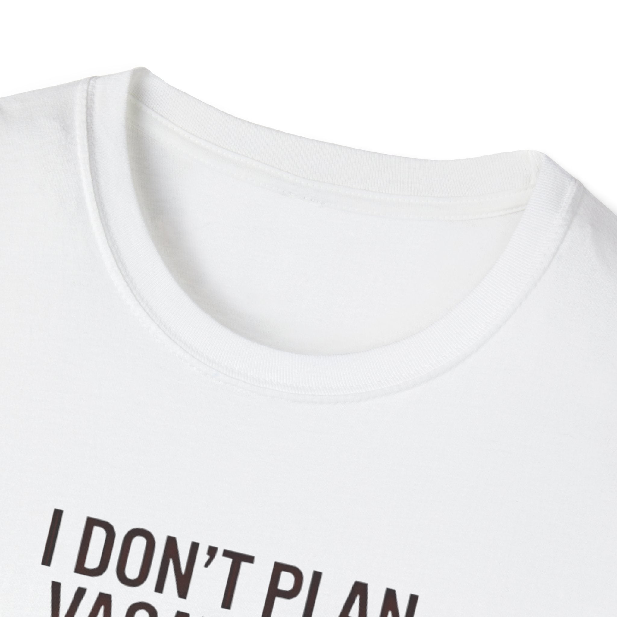 I Don't Plan Vacations I Plan Airport Layovers T-Shirt