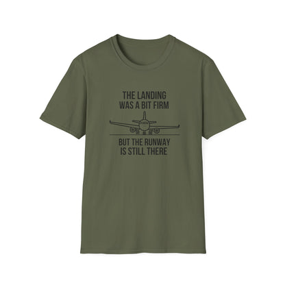 Aviation Quote T-Shirt — "The landing was a bit firm but the runway is still there"