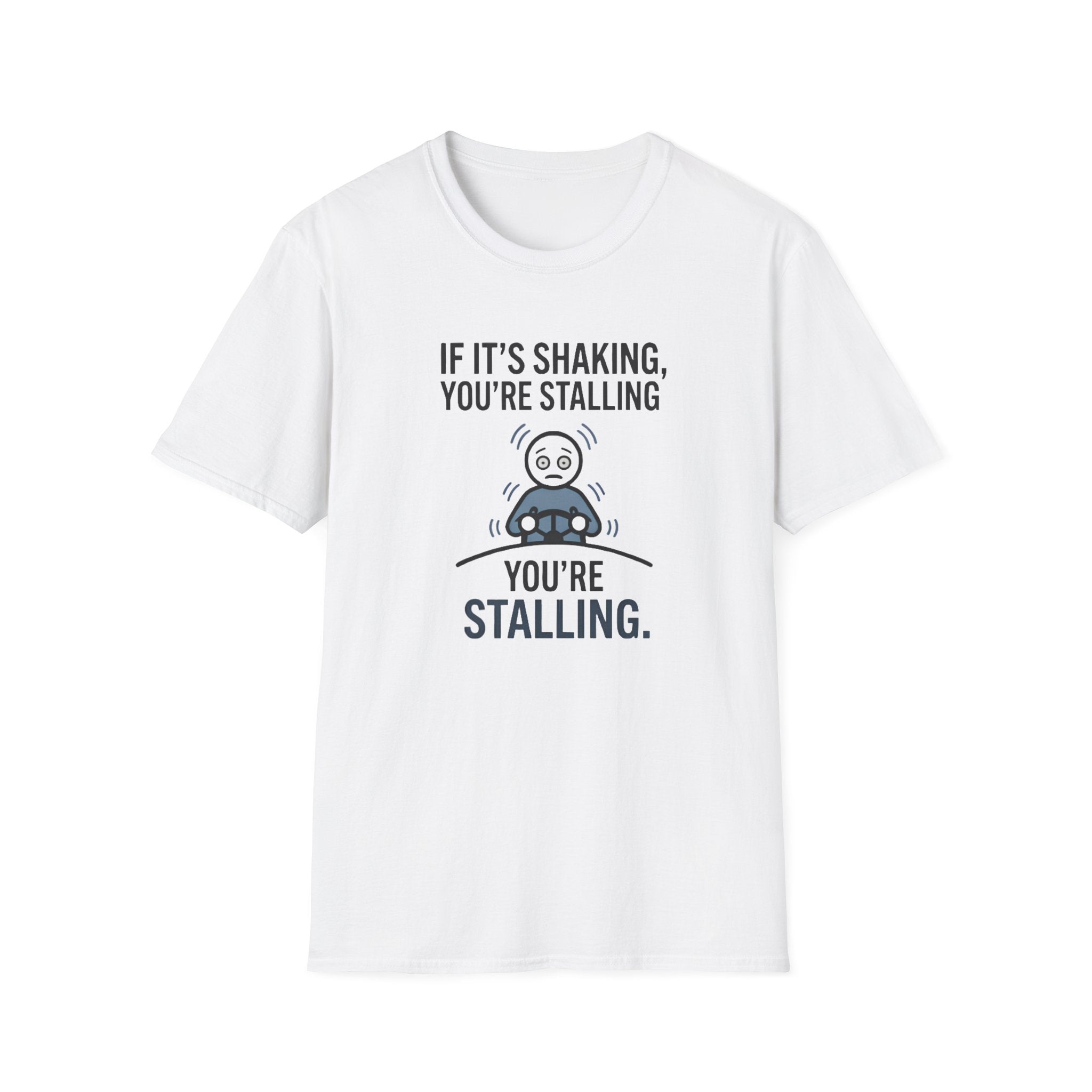 T-Shirt — "If It's Shaking, You're Stalling" Funny Driving Instruction Tee