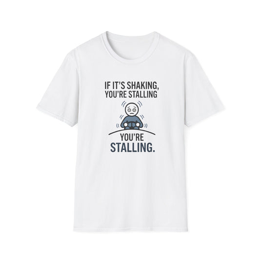 T-Shirt — "If It's Shaking, You're Stalling" Funny Driving Instruction Tee