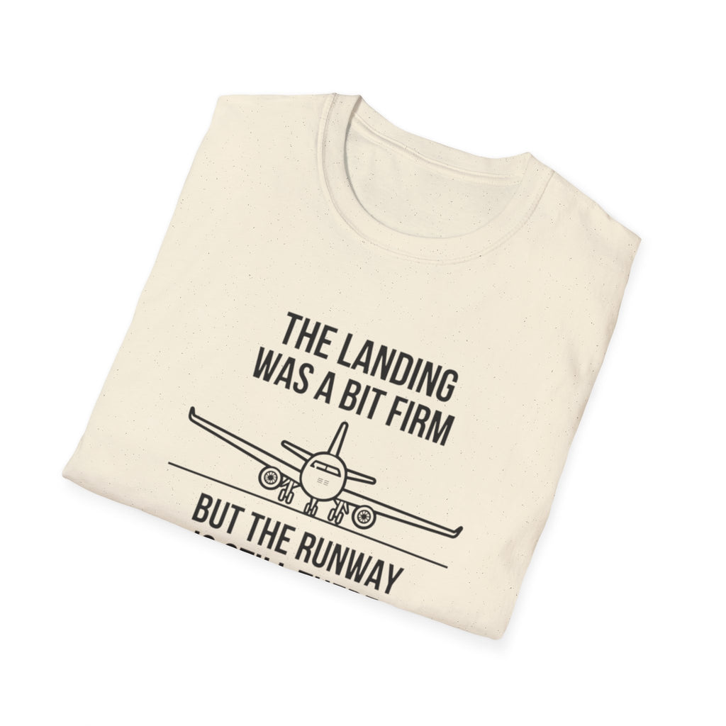 Aviation Quote T-Shirt — "The landing was a bit firm but the runway is still there"