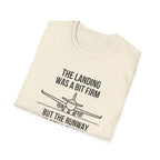 Aviation Quote T-Shirt — "The landing was a bit firm but the runway is still there"