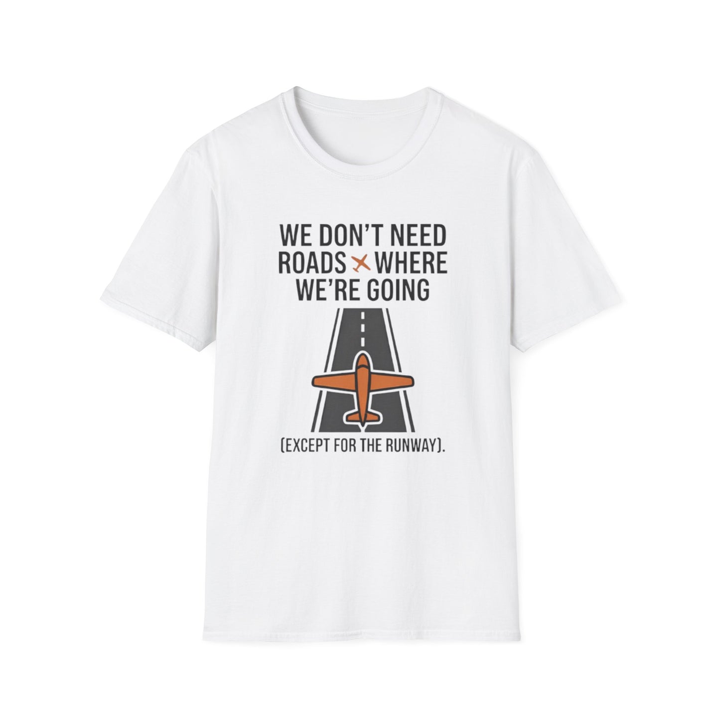 Aviation T-Shirt – "We Don't Need Roads Where We're Going (Except for the Runway)"
