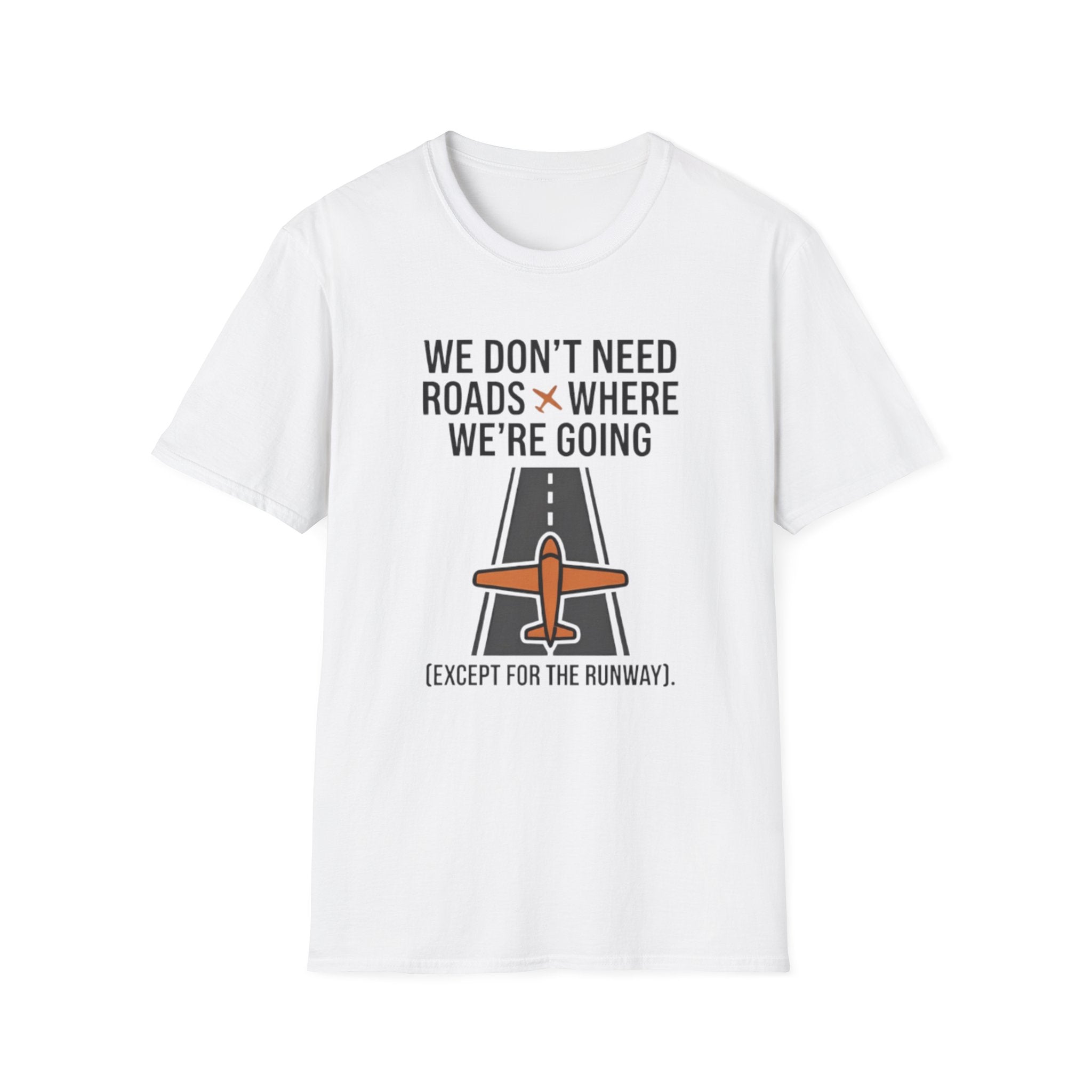 Aviation T-Shirt – "We Don't Need Roads Where We're Going (Except for the Runway)"