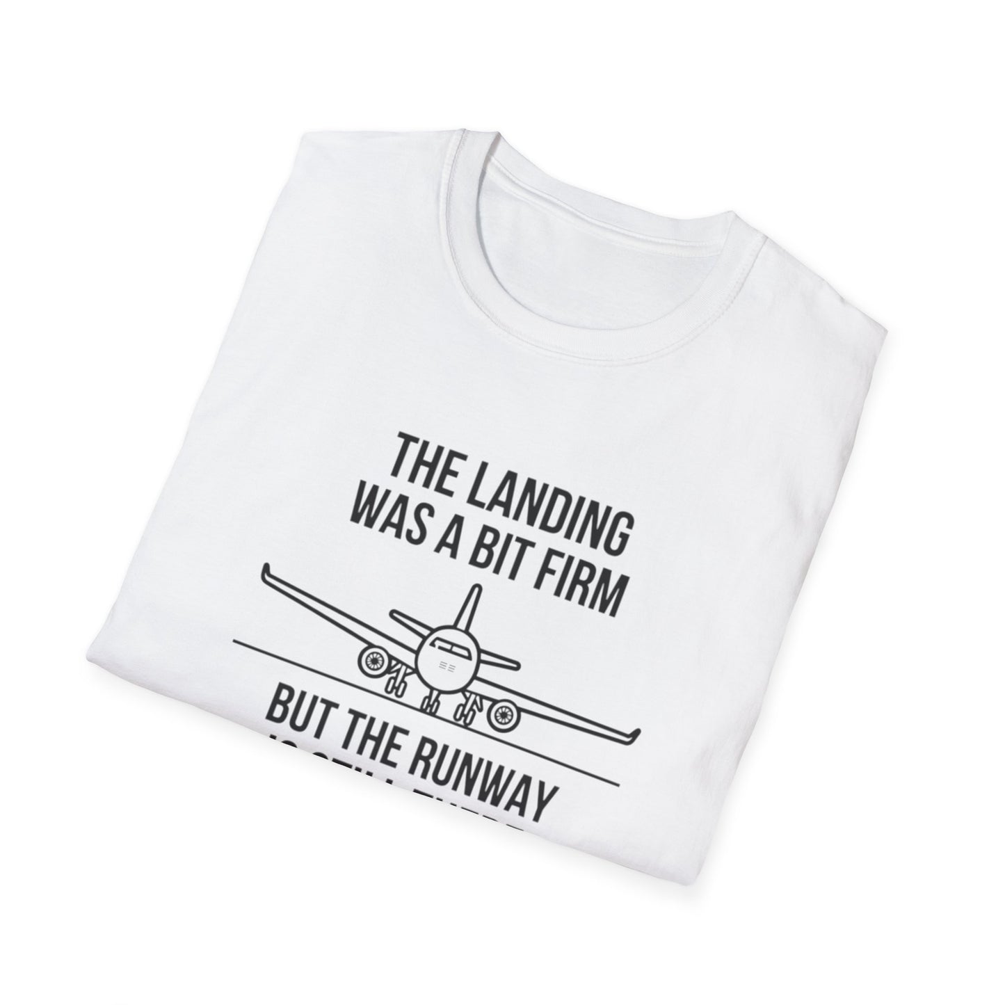 Aviation Quote T-Shirt — "The landing was a bit firm but the runway is still there"