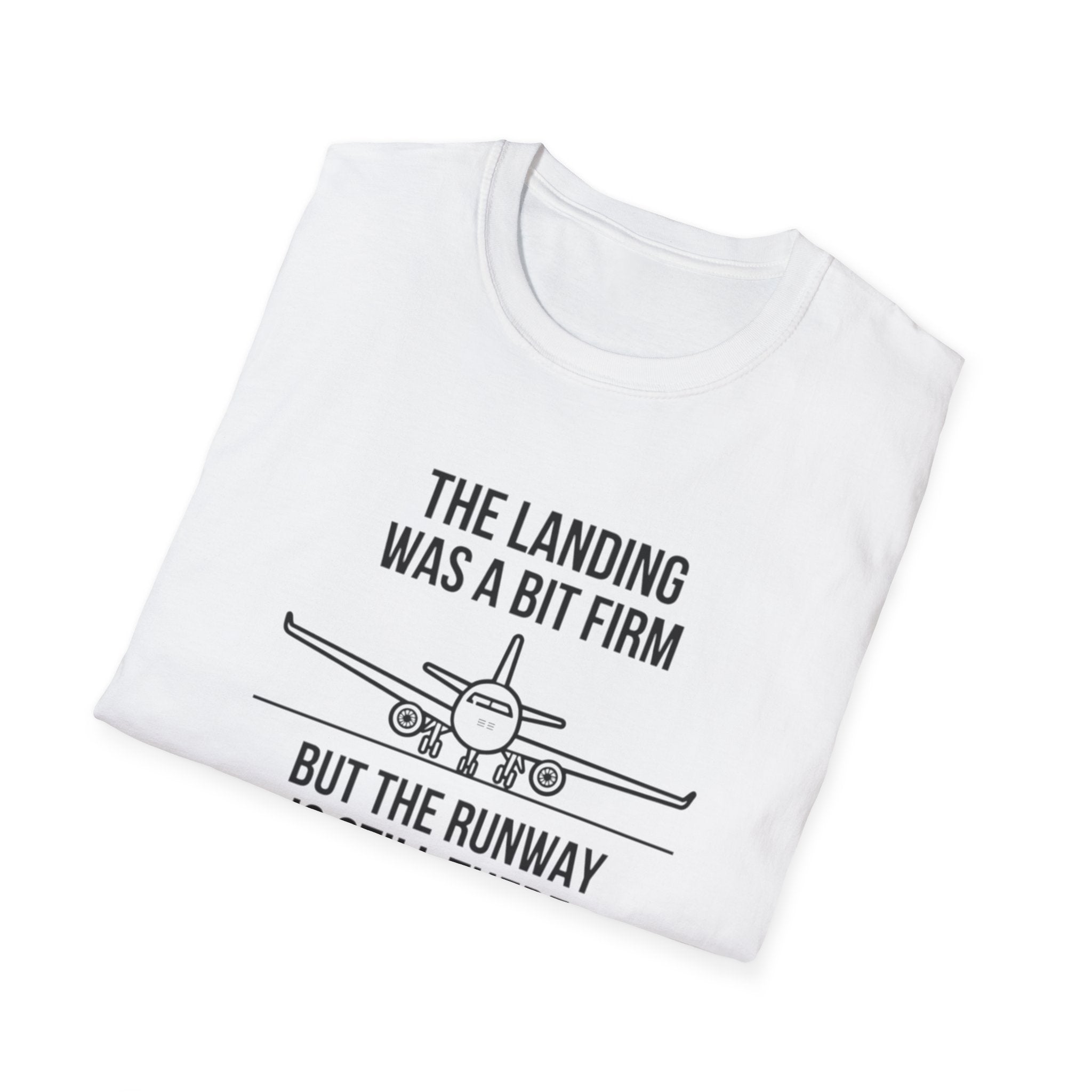 Aviation Quote T-Shirt — "The landing was a bit firm but the runway is still there"