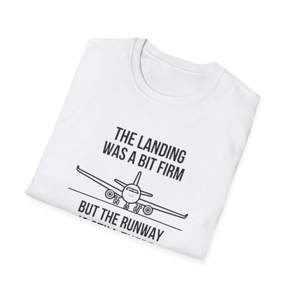Aviation Quote T-Shirt — "The landing was a bit firm but the runway is still there"