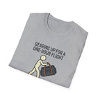 Packing Humor T-Shirt — "Gearing Up for a One-Hour Flight, Packing for a Three-Week Vacation"