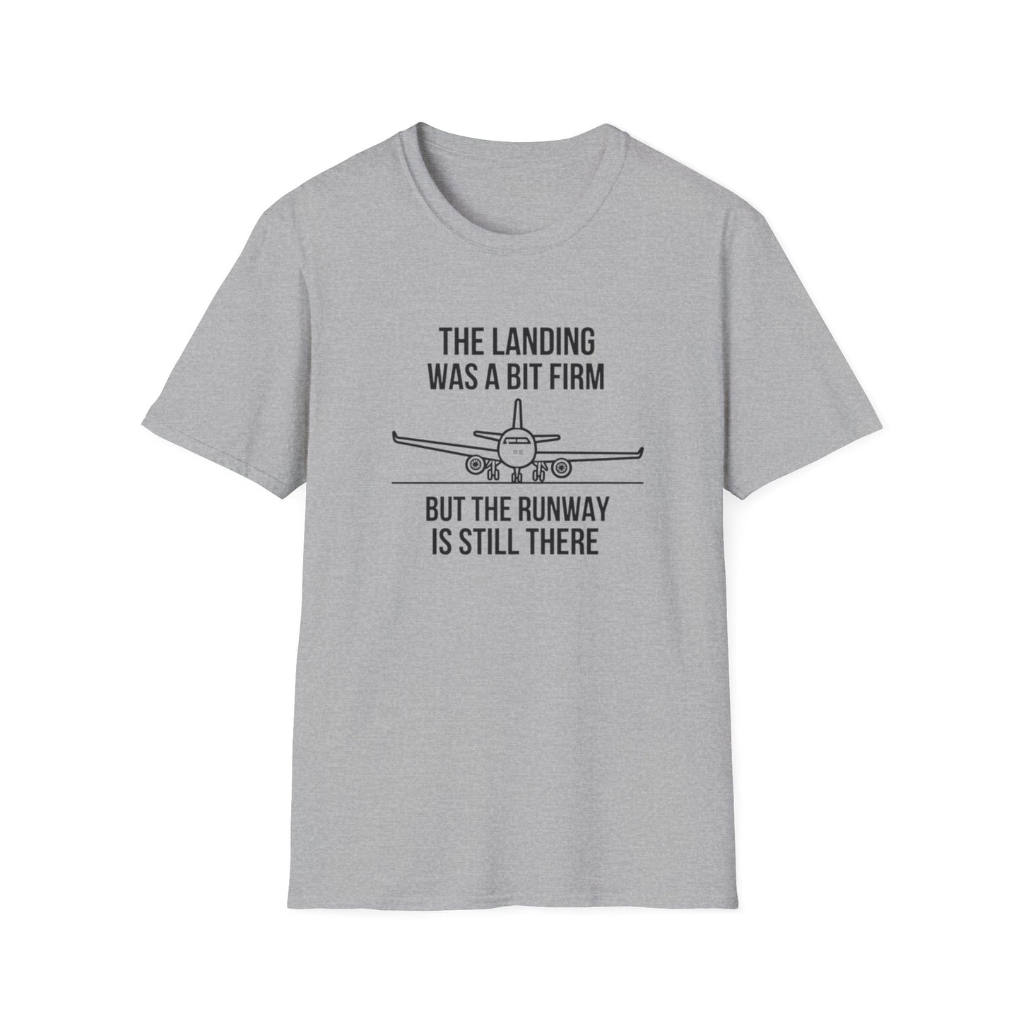 Aviation Quote T-Shirt — "The landing was a bit firm but the runway is still there"