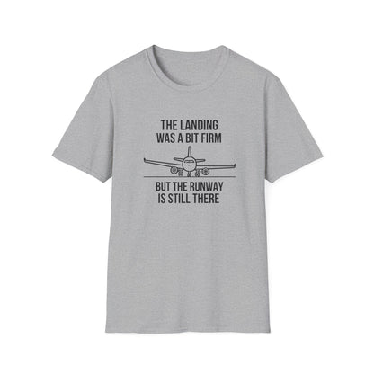 Aviation Quote T-Shirt — "The landing was a bit firm but the runway is still there"