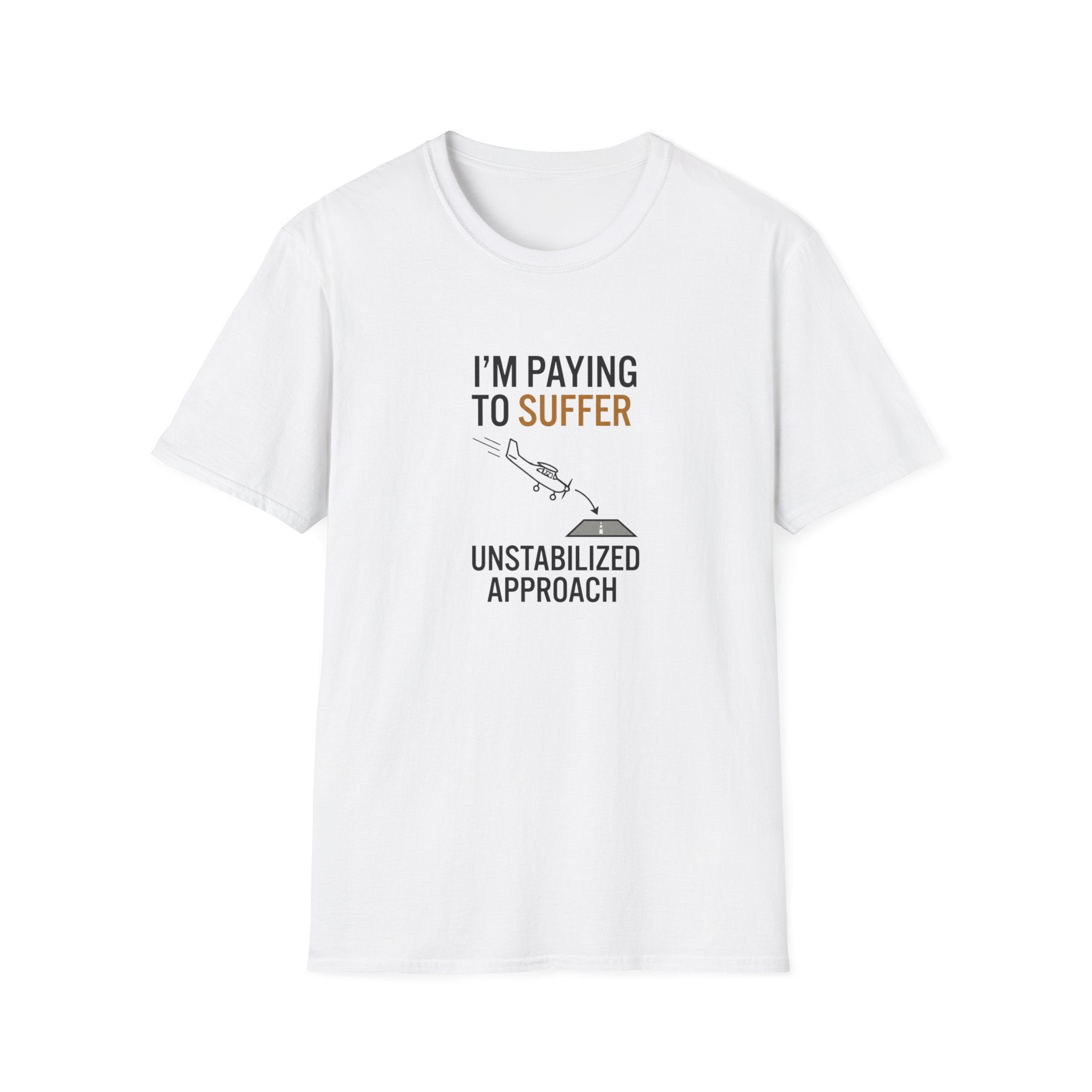 T-Shirt — “I’m Paying to Suffer” Pilot Humor Tee (Unstabilized Approach)