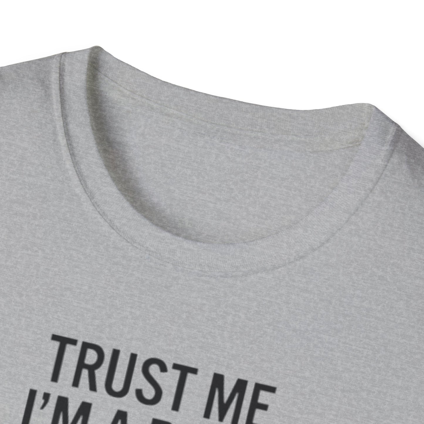 Pilot Humor T-Shirt — "Trust Me I'm a Pilot I Have No Idea Where We Are"