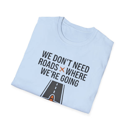 Aviation T-Shirt – "We Don't Need Roads Where We're Going (Except for the Runway)"