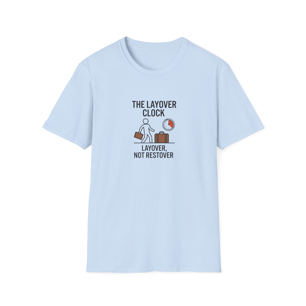 Layover Clock T-Shirt — Travel Humor Tee (“Layover, Not Restover”)