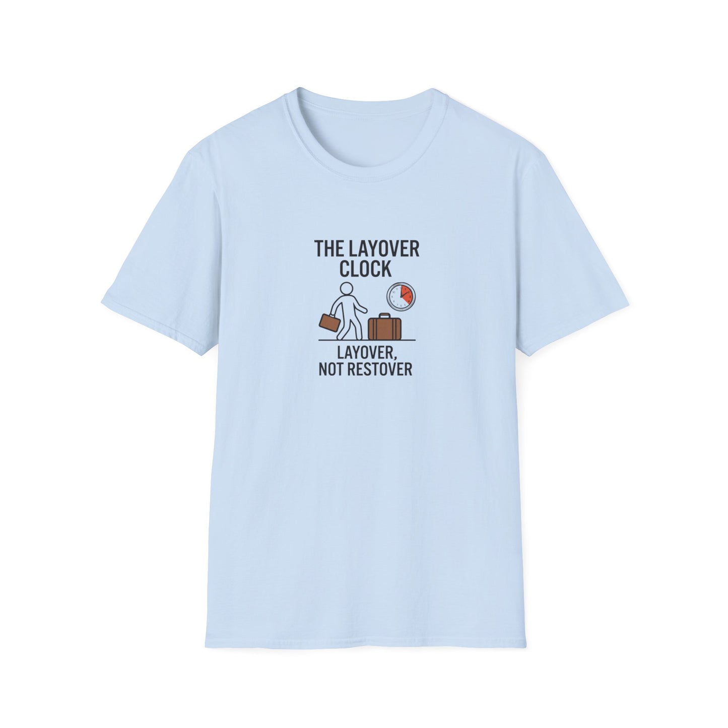 Layover Clock T-Shirt — Travel Humor Tee (“Layover, Not Restover”)