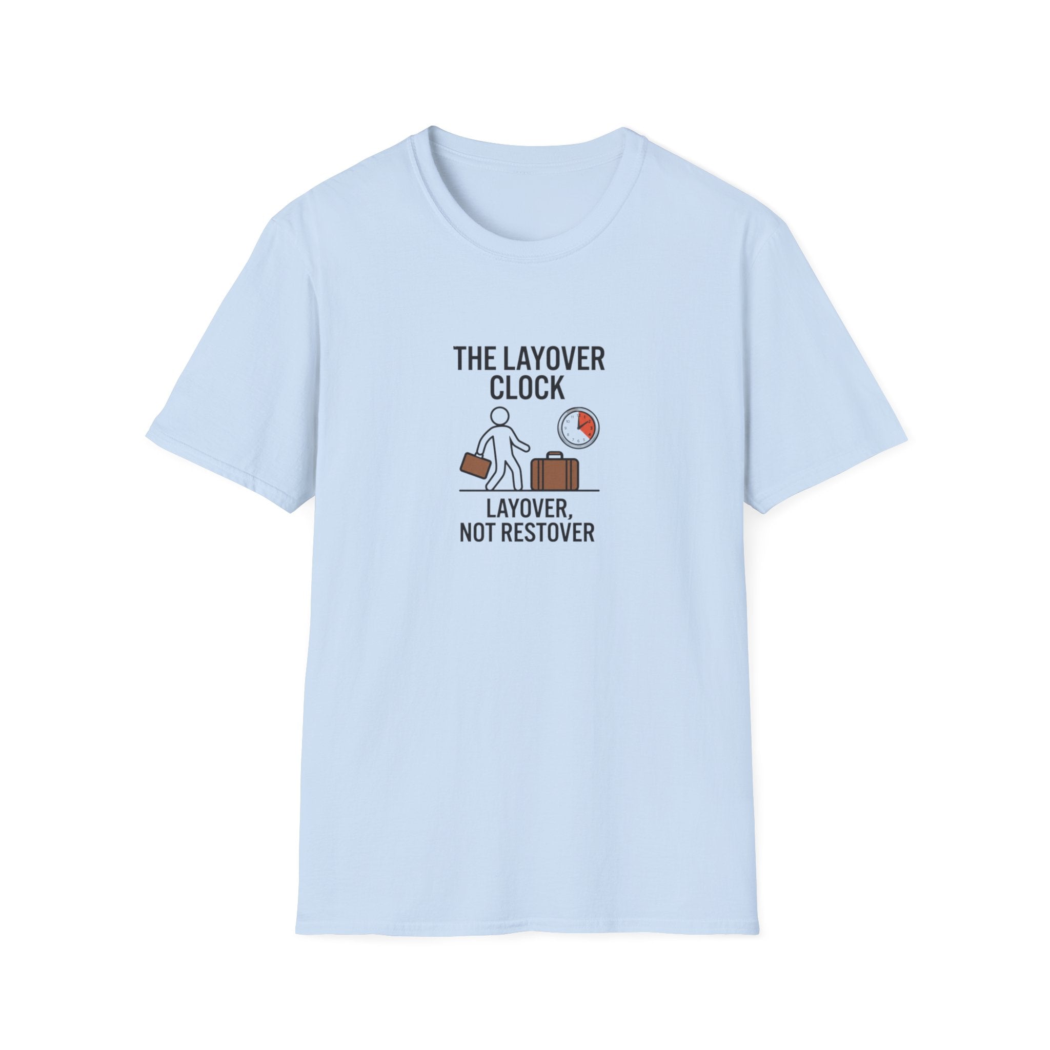 Layover Clock T-Shirt — Travel Humor Tee (“Layover, Not Restover”)