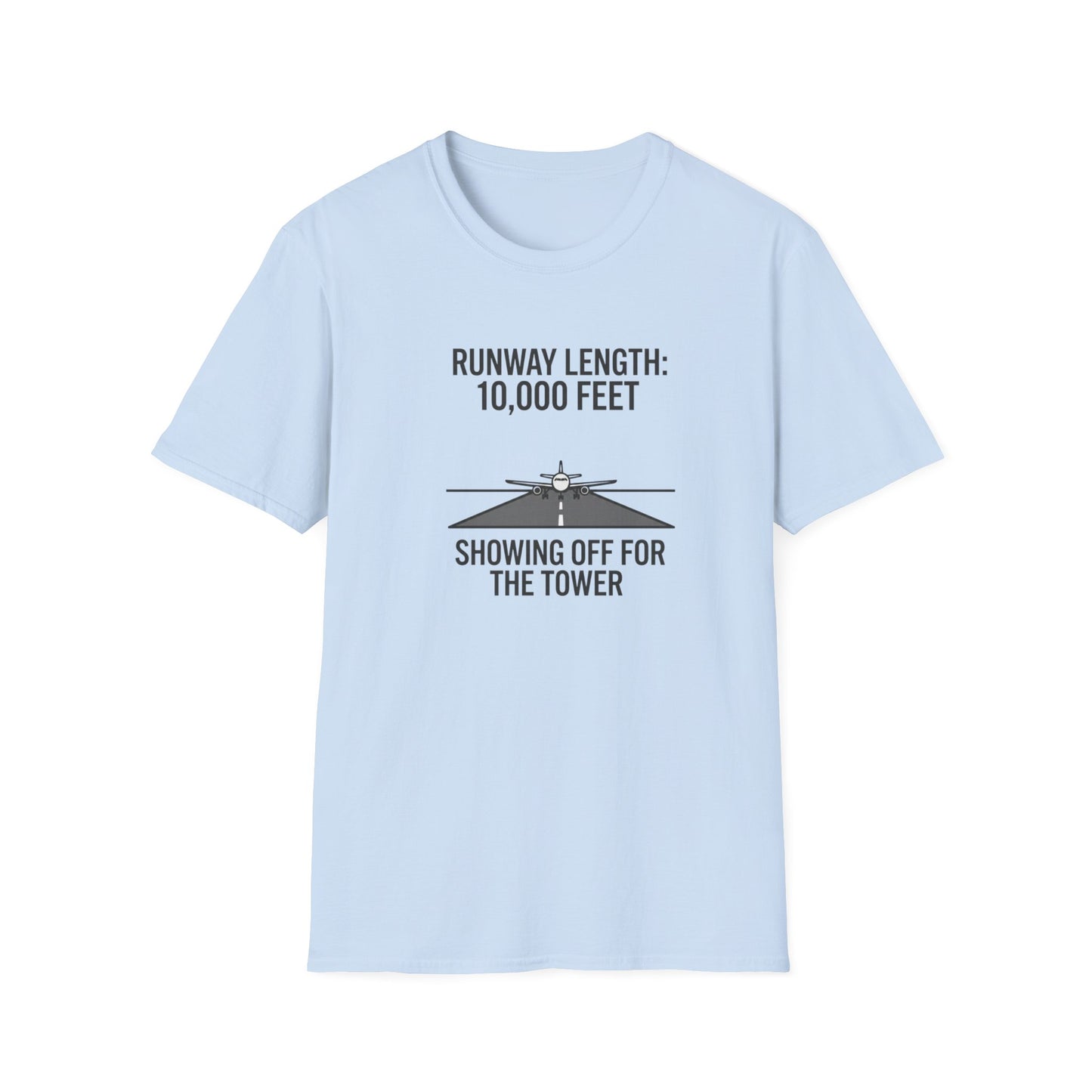 Aviation T-Shirt — "Runway Length: 10,000 Feet, Showing Off for the Tower" Pilot Shirt