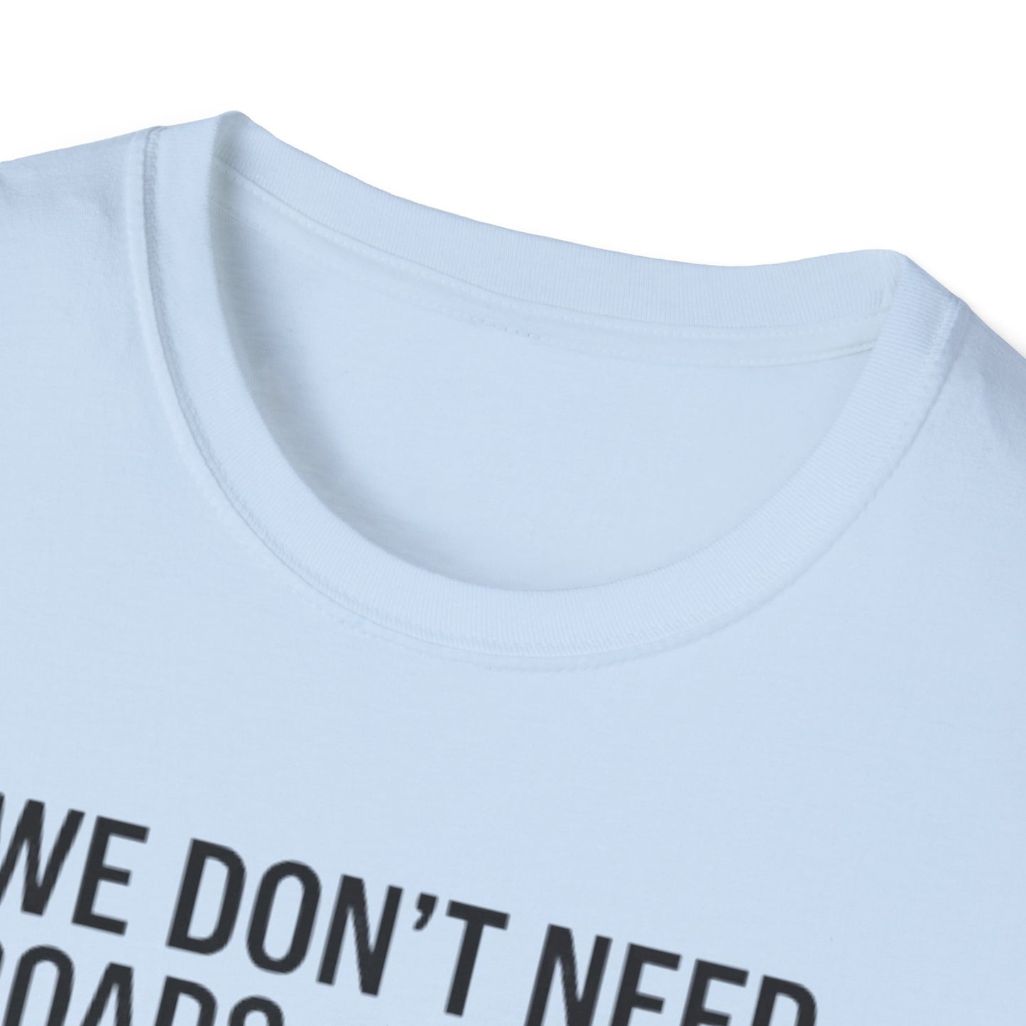 Aviation T-Shirt – "We Don't Need Roads Where We're Going (Except for the Runway)"