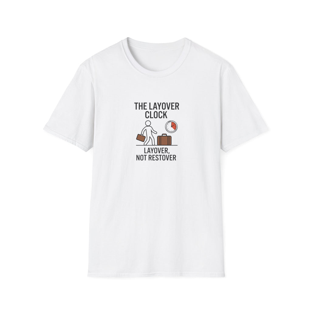 Layover Clock T-Shirt — Travel Humor Tee (“Layover, Not Restover”)