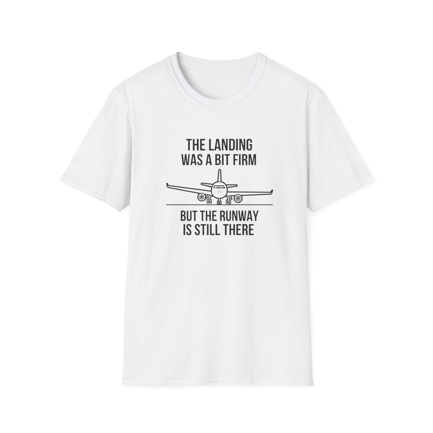 Aviation Quote T-Shirt — "The landing was a bit firm but the runway is still there"