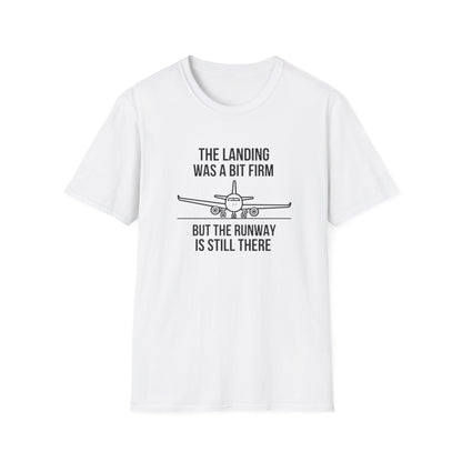 Aviation Quote T-Shirt — "The landing was a bit firm but the runway is still there"