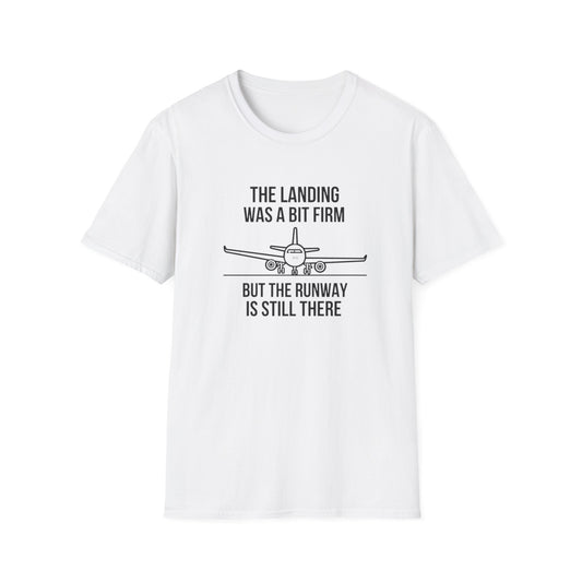Aviation Quote T-Shirt — "The landing was a bit firm but the runway is still there"