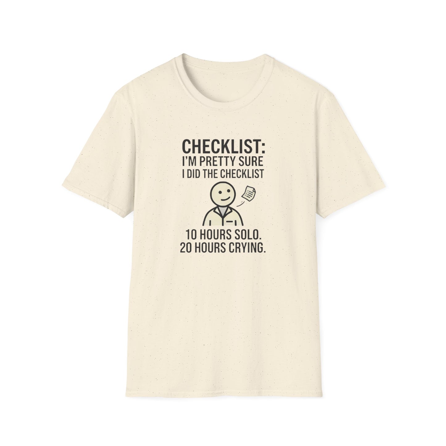 Funny Checklist T-Shirt – “Checklist: I’m Pretty Sure I Did the Checklist — 10 Hours Solo, 20 Hours Crying”