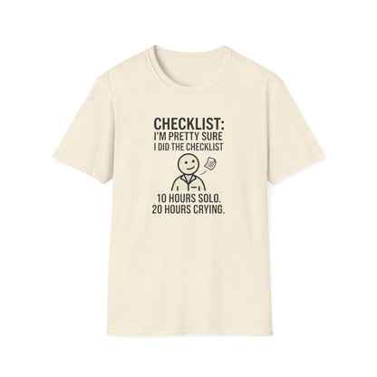 Funny Checklist T-Shirt – “Checklist: I’m Pretty Sure I Did the Checklist — 10 Hours Solo, 20 Hours Crying”
