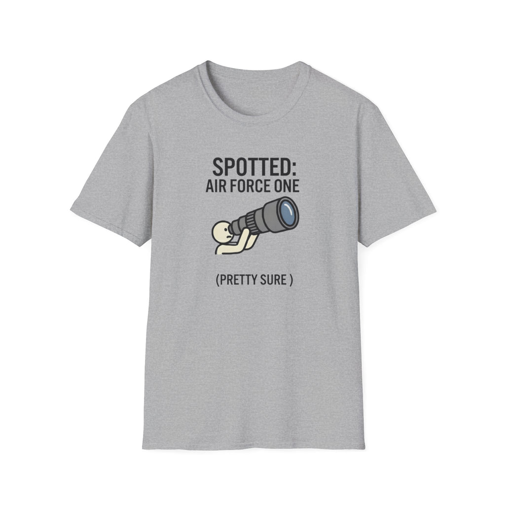 Spotter T-Shirt — "Spotted: Air Force One (Pretty Sure)" Plane Spotting Tee