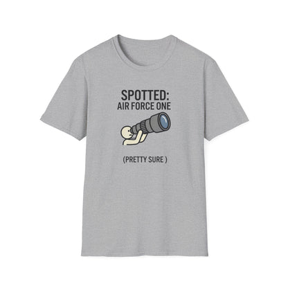 Spotter T-Shirt — "Spotted: Air Force One (Pretty Sure)" Plane Spotting Tee
