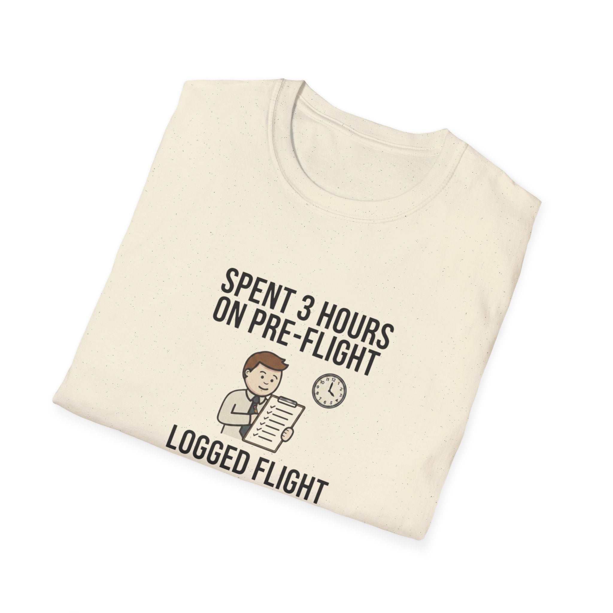 Pilot Humor T-Shirt — "Spent 3 Hours on Pre-Flight, Logged Flight Time: 0.2 Hours"