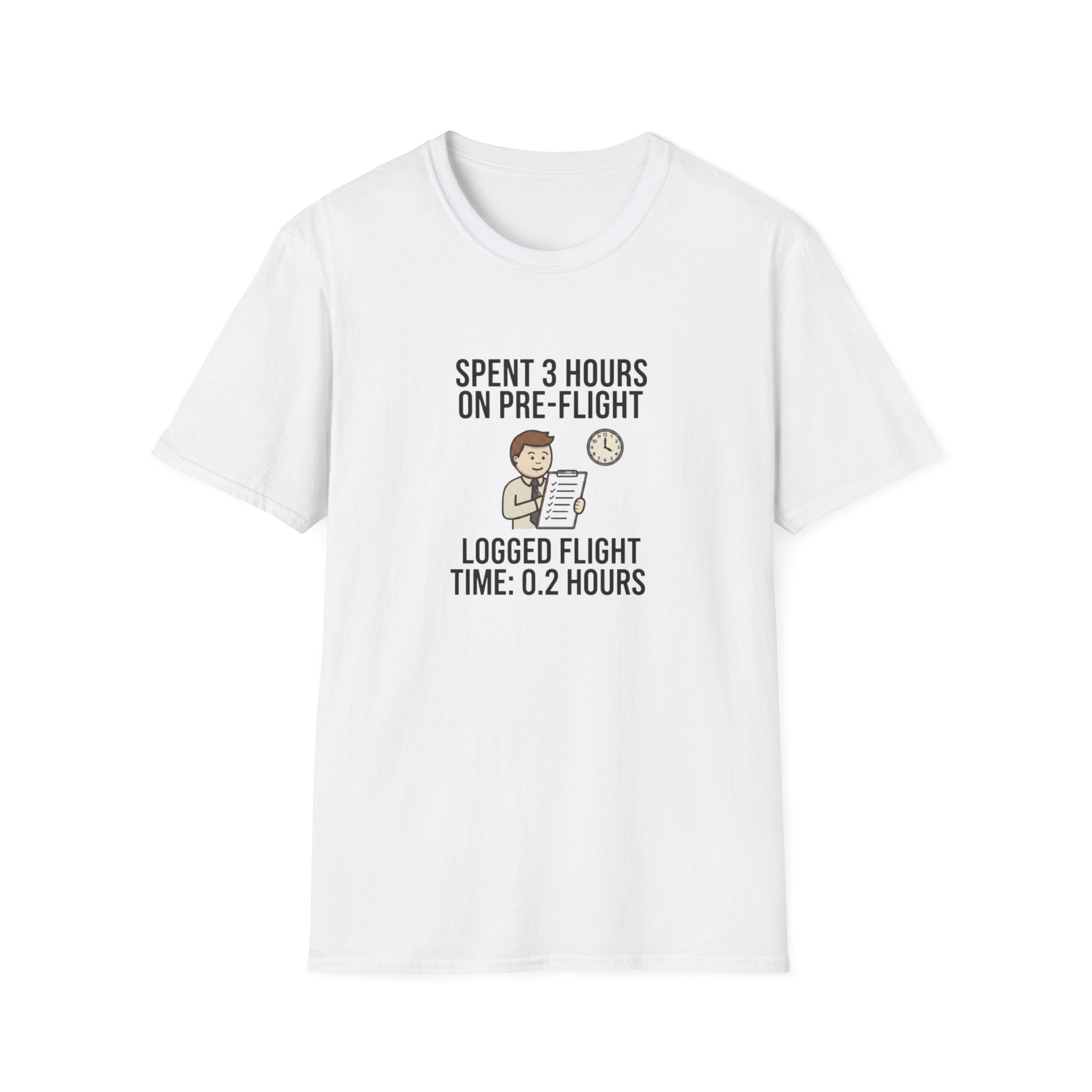 Pilot Humor T-Shirt — "Spent 3 Hours on Pre-Flight, Logged Flight Time: 0.2 Hours"