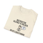Instructor Humor T-Shirt — "Silence Is Golden... Or He’s Questioning His Life Choices"