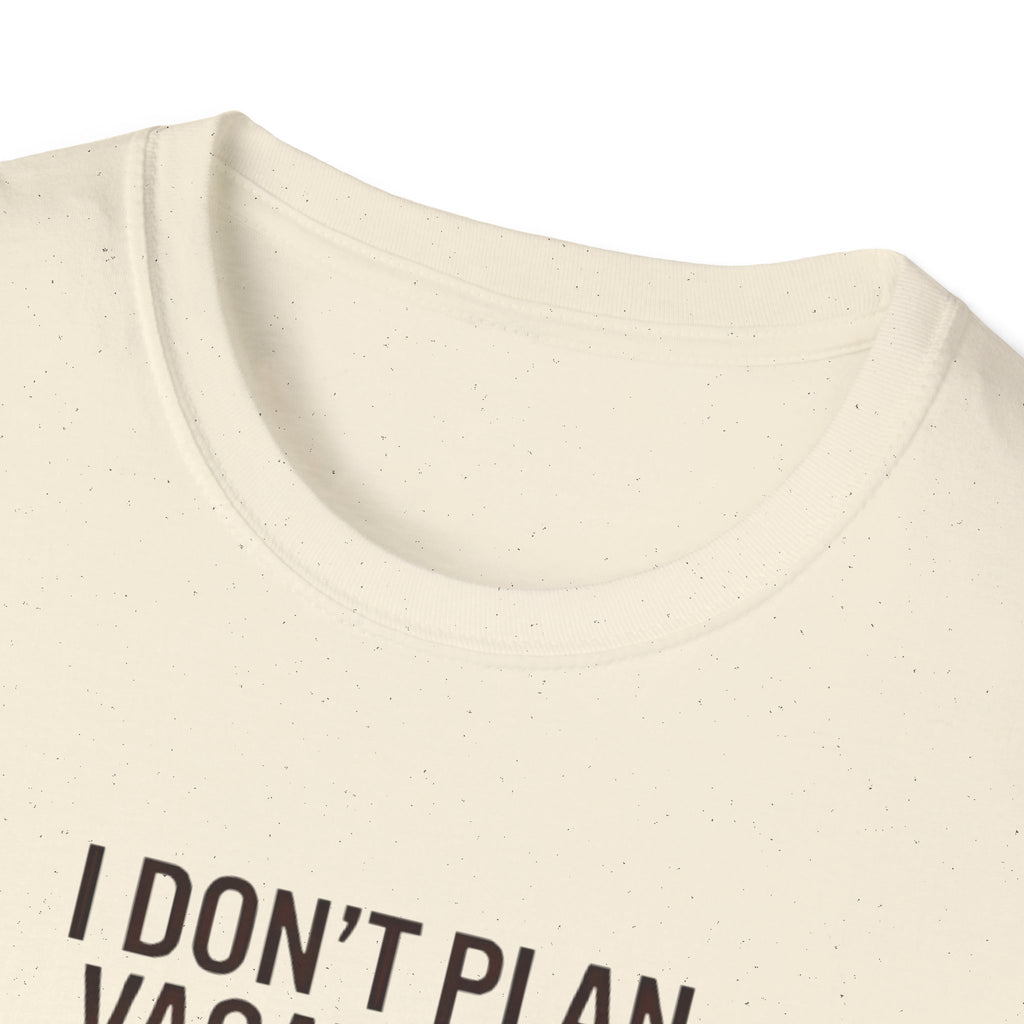 I Don't Plan Vacations I Plan Airport Layovers T-Shirt
