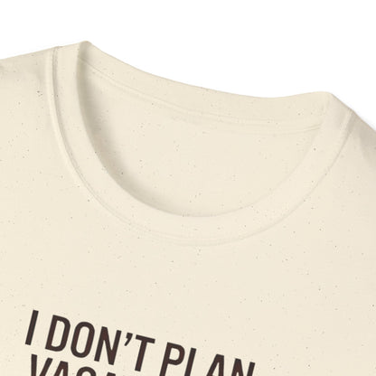 I Don't Plan Vacations I Plan Airport Layovers T-Shirt