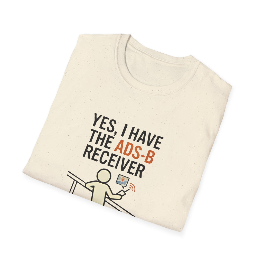 YES, I HAVE THE ADS-B RECEIVER T-Shirt — Pilot/AvGeek Aviation Tee