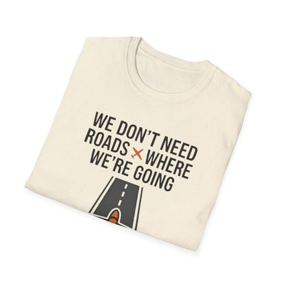 Aviation T-Shirt – "We Don't Need Roads Where We're Going (Except for the Runway)"