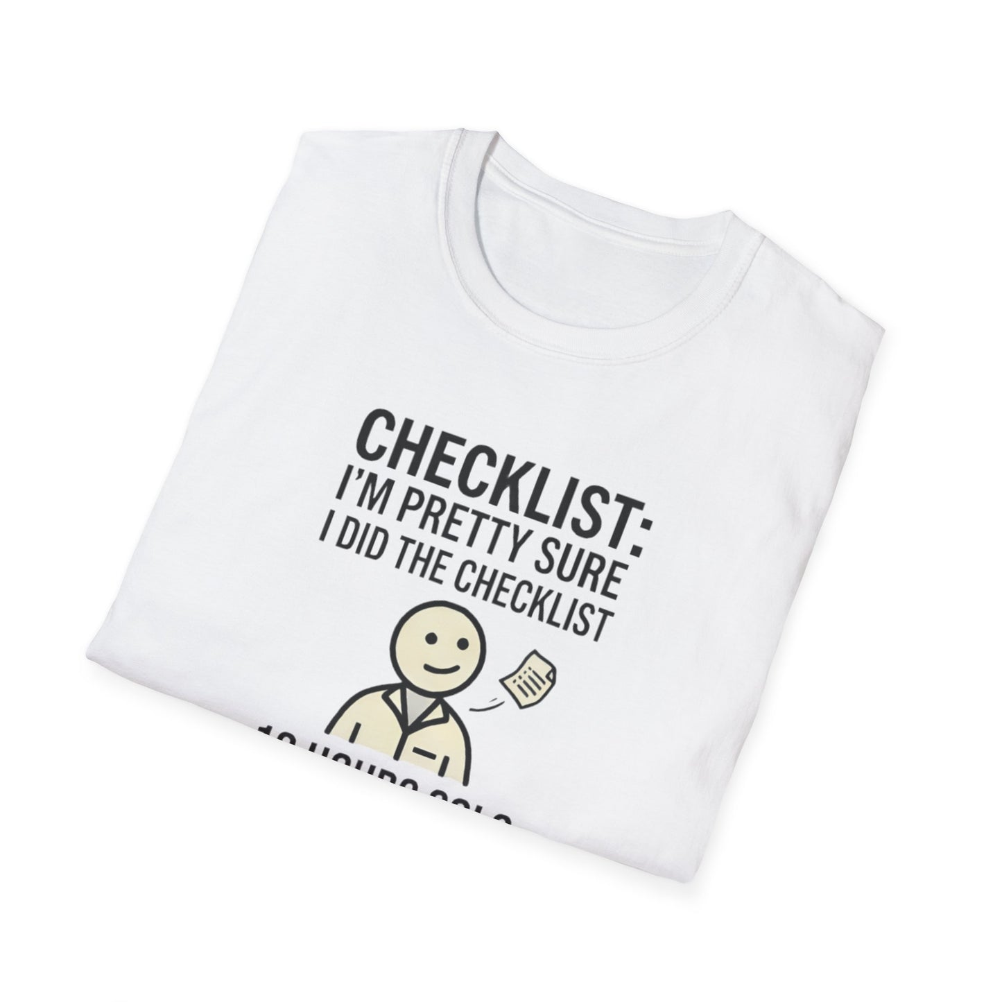 Funny Checklist T-Shirt – “Checklist: I’m Pretty Sure I Did the Checklist — 10 Hours Solo, 20 Hours Crying”