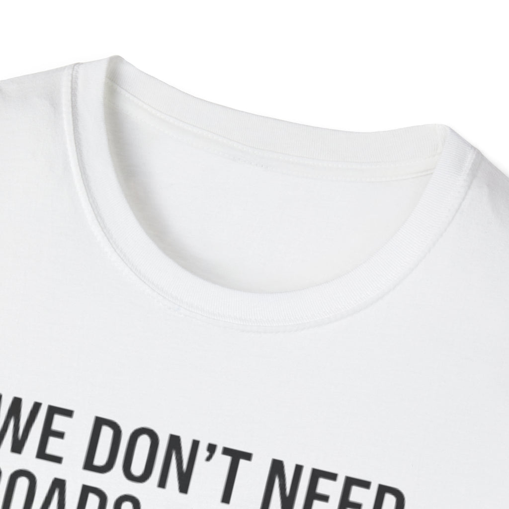 Aviation T-Shirt – "We Don't Need Roads Where We're Going (Except for the Runway)"