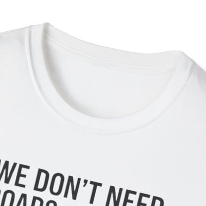 Aviation T-Shirt – "We Don't Need Roads Where We're Going (Except for the Runway)"