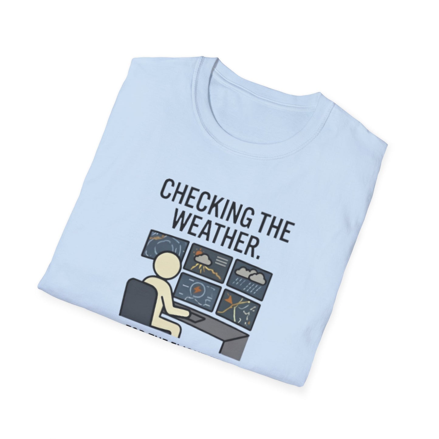 Weather-Obsessed Pilot Shirt – “Checking the Weather… For the Flight I’m Definitely Not Going On” T‑Shirt