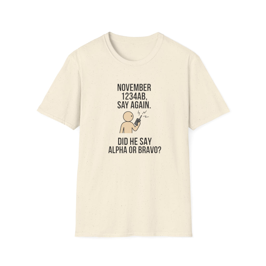 T‑Shirt — Funny 'November 1234AB, Say Again. Did He Say Alpha or Bravo?' Radio Communication Tee