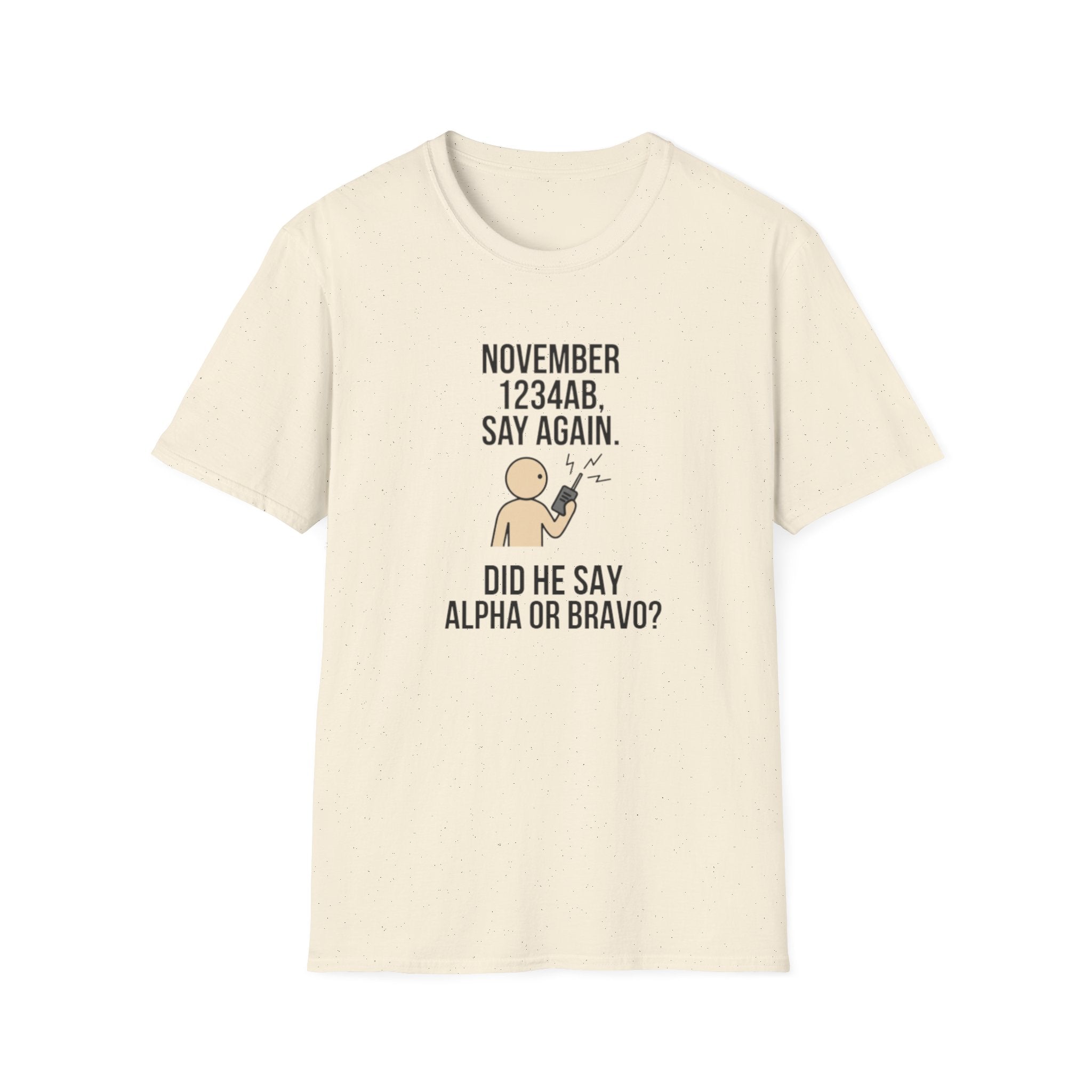 T‑Shirt — Funny 'November 1234AB, Say Again. Did He Say Alpha or Bravo?' Radio Communication Tee